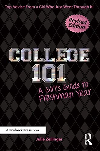 College 101: A Girl’s Guide to Freshman Year (Rev. ed.)