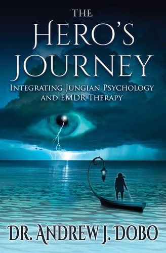 The Hero’s Journey: Integrating Jungian Psychology and EMDR Therapy, Dobo, Andre