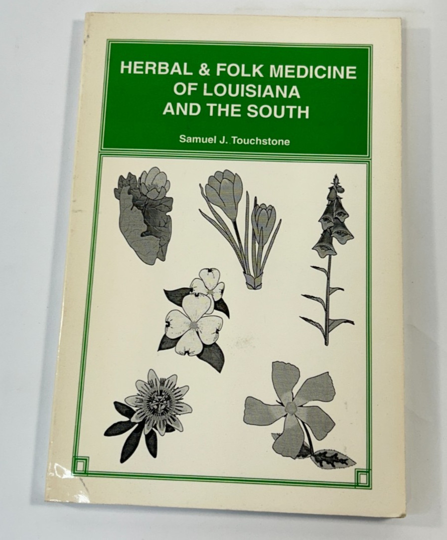 Herbal & Folk Medicine of Louisiana and the South by Samuel J. Touchstone, 1993