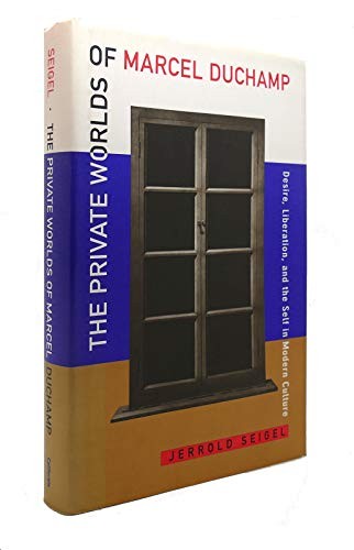The Private Worlds of Marcel Duchamp: Desire, Lib… by Seigel, Jerrold Hardback