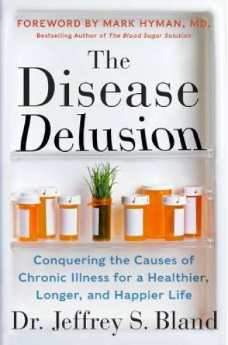 The Disease Delusion: Conquering the Causes of Chronic Illness for a Heal – GOOD
