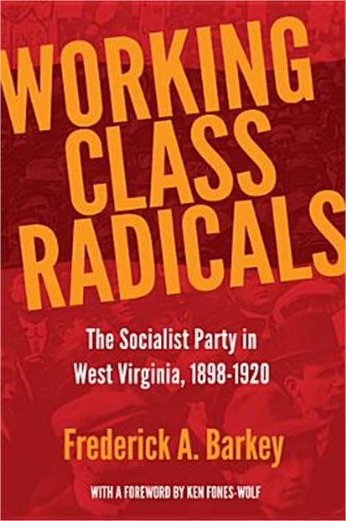Working Class Radicals: The Socialist Party in West Virginia, 1898-1920 (Paperba