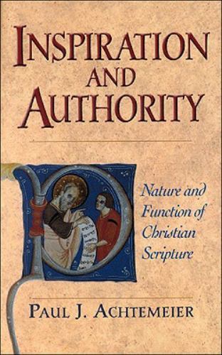 Inspiration and Authority: Nature and Function of Christian Scripture by