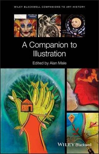A Companion to Illustration: Art and Theory by Alan Male: New