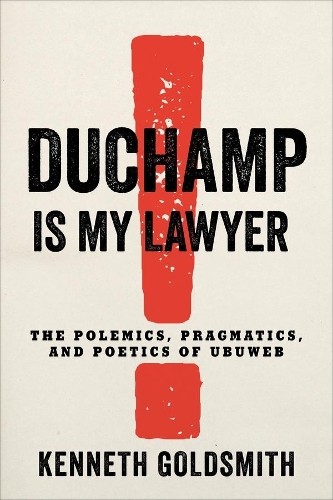 Kenneth Goldsmith Duchamp Is My Lawyer (Paperback)