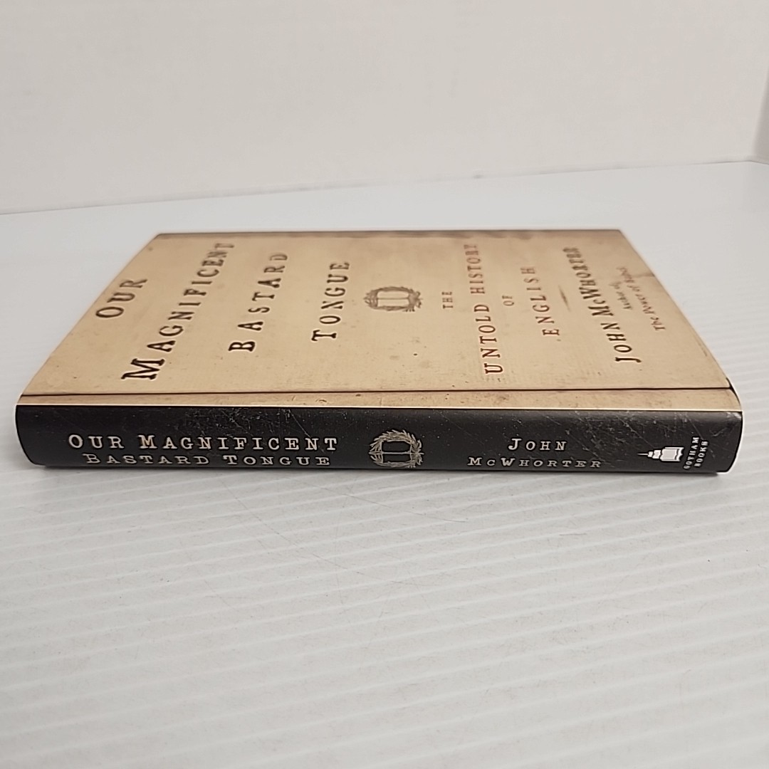 OUR MAGNIFICENT BASTARD TONGUE: THE HISTORY English By John Mcwhorter Hardcover