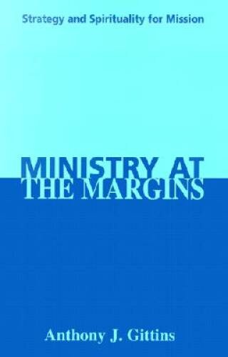 Ministry at the Margins: Strategy and Spirituality for Mission – VERY GOOD