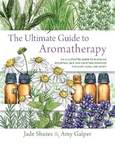 Jade Shutes Amy Galper The Ultimate Guide to Aromatherapy (Paperback)
