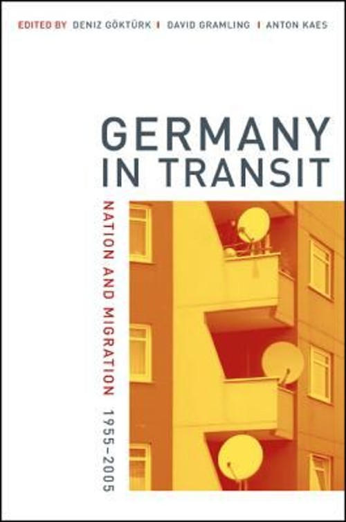 Germany in Transit : Nation and Migration, 1955-2005 Perfect