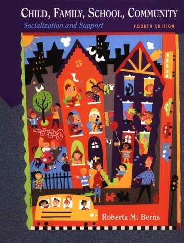 CHILD, FAMILY, SCHOOL, AND COMMUNITY: SOCIALIZATION AND By Roberta Berns *VG+*