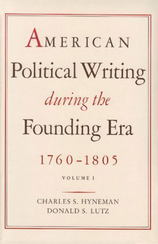 American Political Writing During The Founding Era 1760-1805 Volumes I & II
