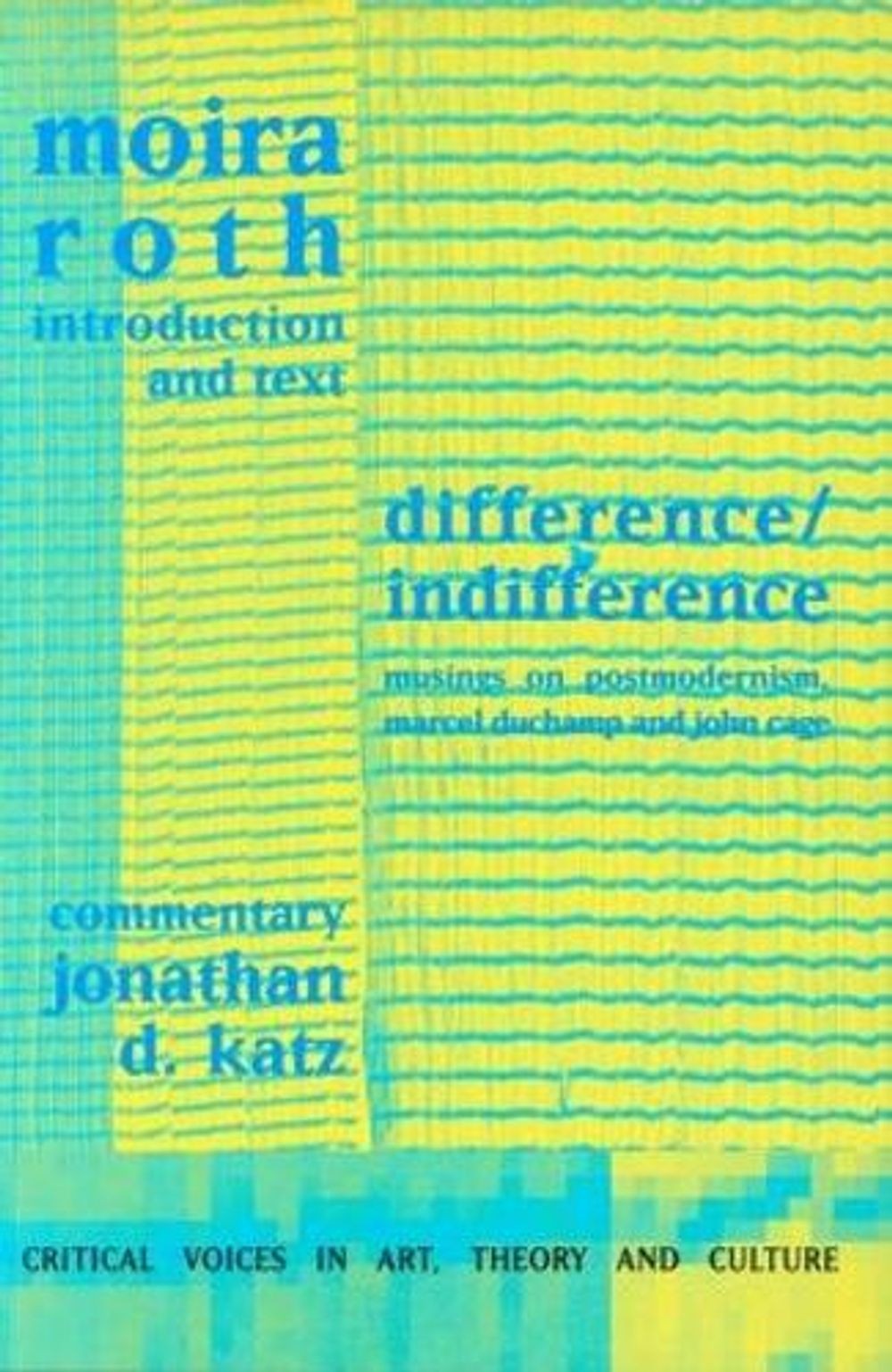 Difference / Indifference: Musings on Postmodernism, Marcel Duchamp and John Cag