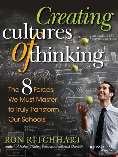 Creating Cultures of Thinking : The 8 Forces We Must Master to Truly…