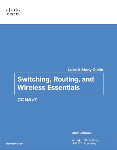 Switching, Routing, and Wireless Essentials Labs and Study Gui…