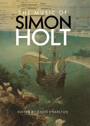 Anthony Gilbert The Music of Simon Holt (Hardback)
