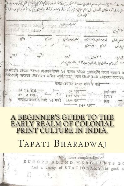 A Beginners Guide To The Early Realm Of Colonial Print Culture In India: Ma…