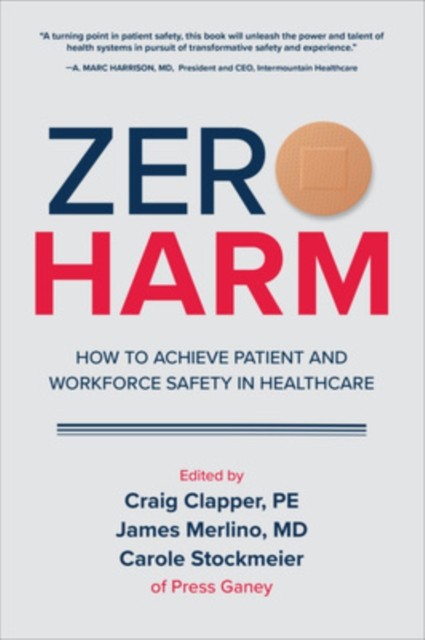 Zero Harm How to Achieve Patient and Workforce Safety by Craig Clapper HARDBACK