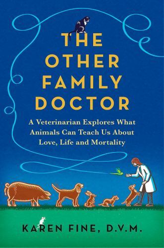 The Other Family Doctor: A Veterinarian Ex- 9780593466896, hardcover, Karen Fine