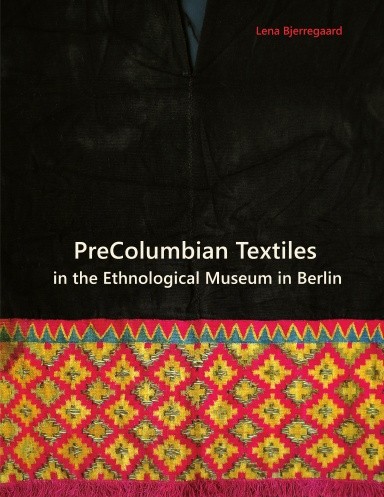 PreColumbian Textiles in the Ethnological Museum in Berlin