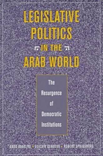 LEGISLATIVE POLITICS IN THE ARAB WORLD: THE RESURGENCE OF By Abdo Baaklini VG