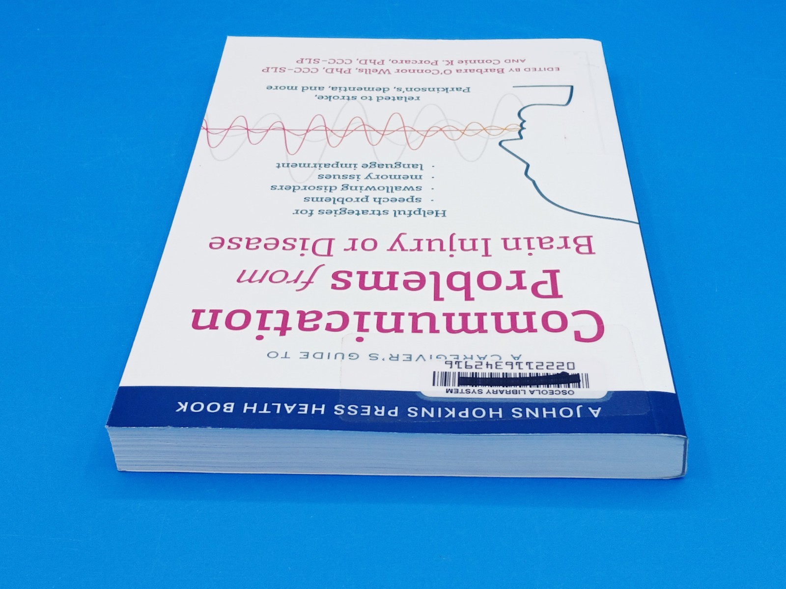 A Caregiver’s Guide to Communication Problems from Brain Injury. Ex-library .