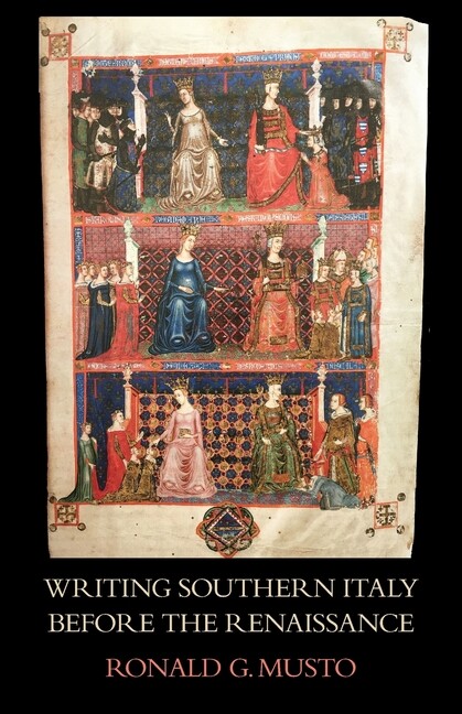 Writing Southern Italy Before The Renaissance: Trecento Historians Of The M…