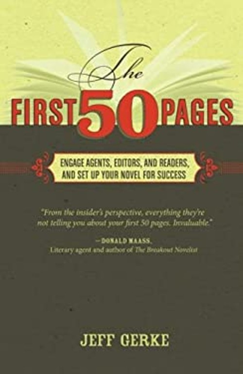 The First 50 Pages : Engage Agents, Editors and Readers, and Set