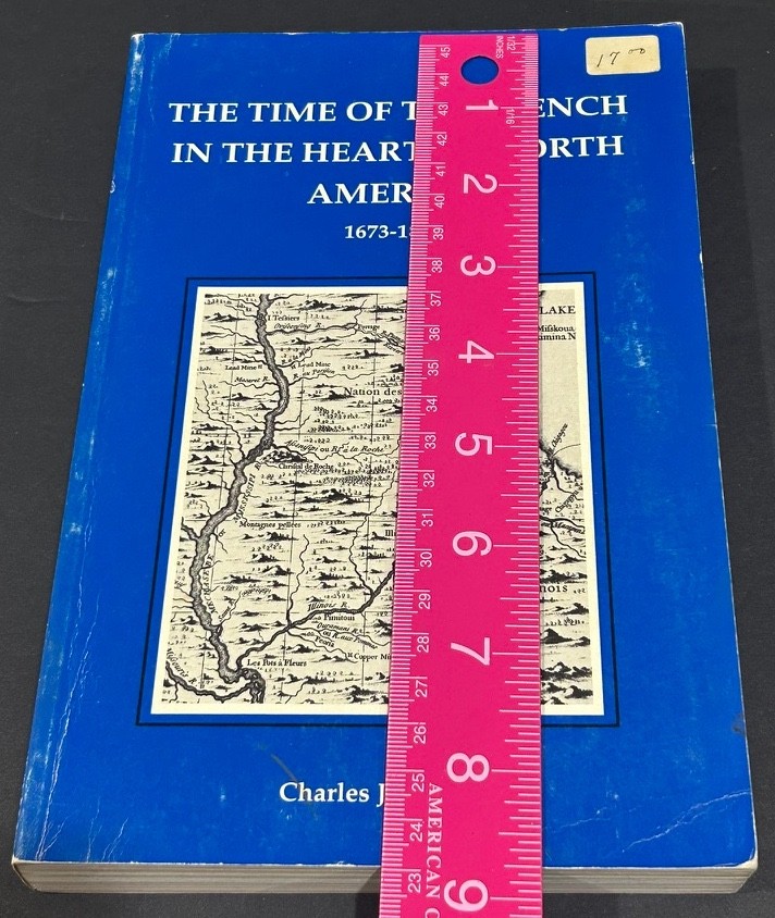 The Time of the French in the Heart of North America, 1673-1818 SIGNED Balesi PB