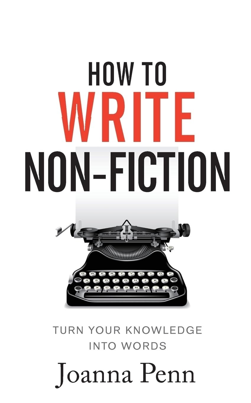 How To Write Non-Fiction: Turn Your Knowledge Into Words – paperback Penn, J…