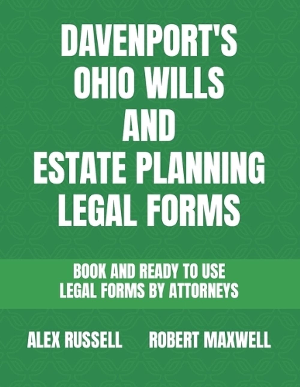 Davenport’s Ohio Wills And Estate Planning Legal Forms by Robert Maxwell Paperba