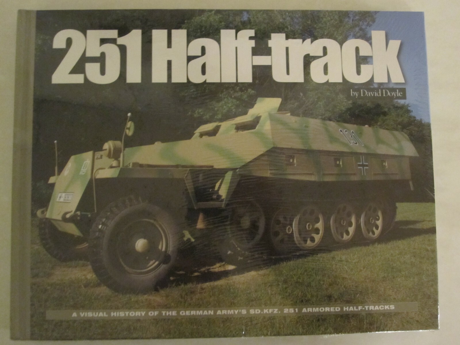 251 Half Track – A Visual History of the German Army’s Sd.Kfz 251 Armored Half-