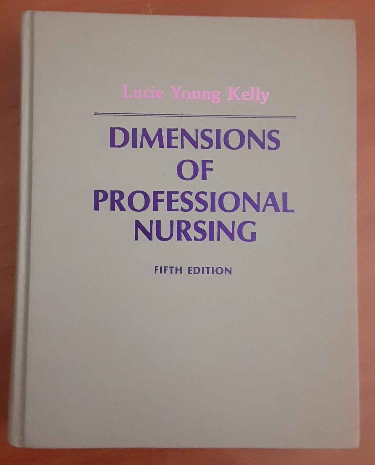 Dimensions of Professional Nursing by Lucie Y. Kelly HB Textbook 1985 hardcover