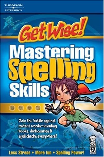 Get Wise!: Mastering Spelling Skills, Petersons