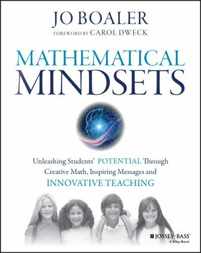 Mathematical Mindsets: Unleashing Students’ Potential through Creative Math, In