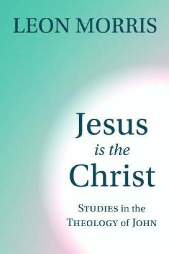 Jesus Is the Christ: Studies in the Theology of John – Paperback – GOOD