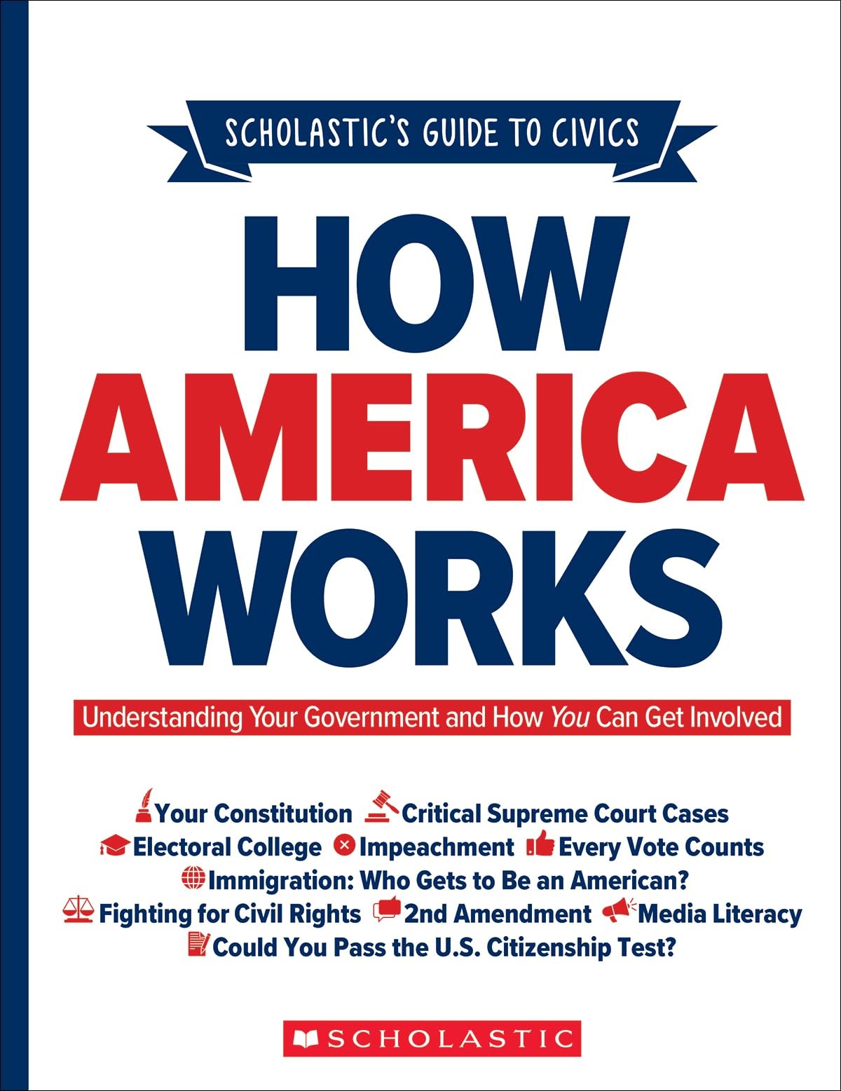 Scholastic’s Guide to Civics: How America Works: Understanding Your Governme…