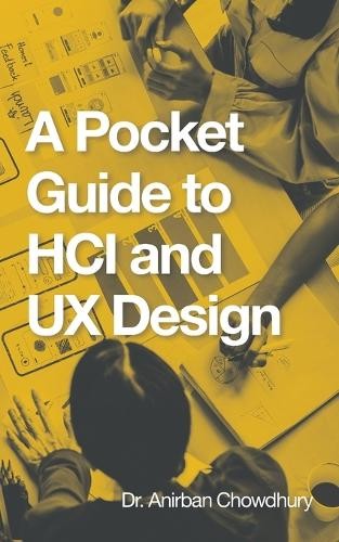 Anirban Chowdhury A Pocket Guide to Hci and Ux Design (Paperback) (UK IMPORT)