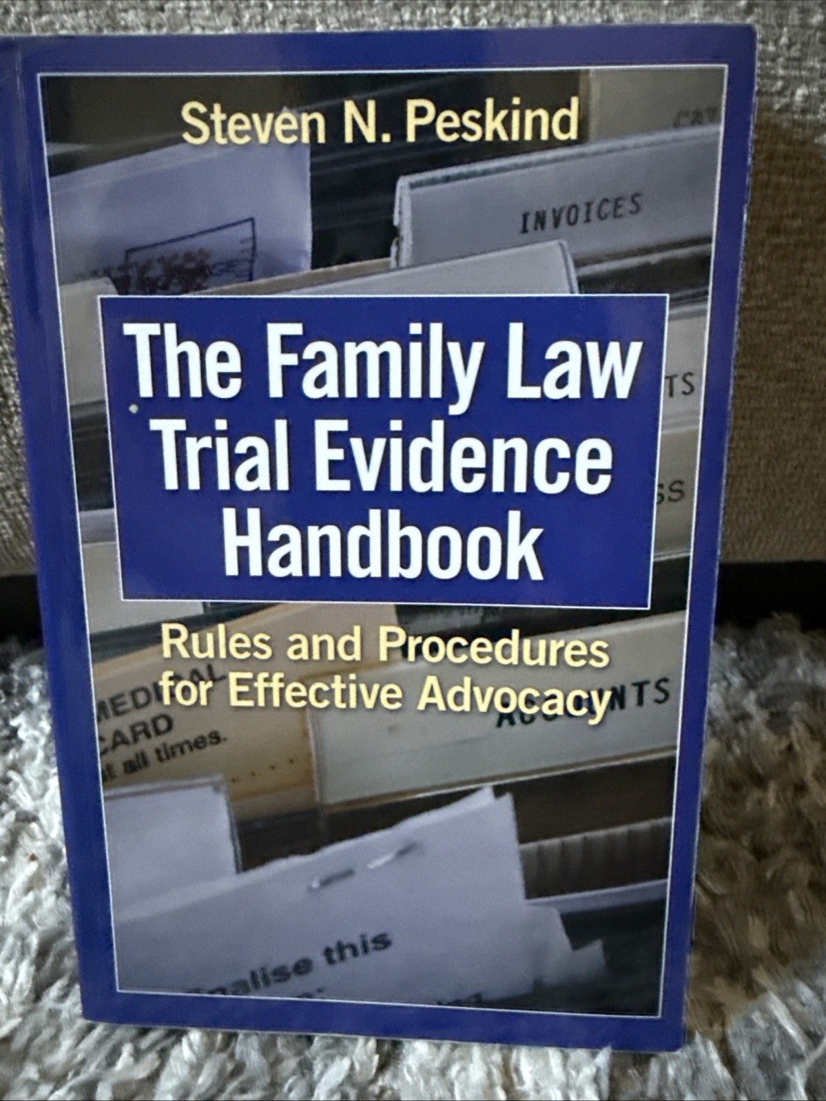 THE FAMILY LAW TRIAL EVIDENCE HANDBOOK: RULES AND By Steven N. Peskind BRAND NEW