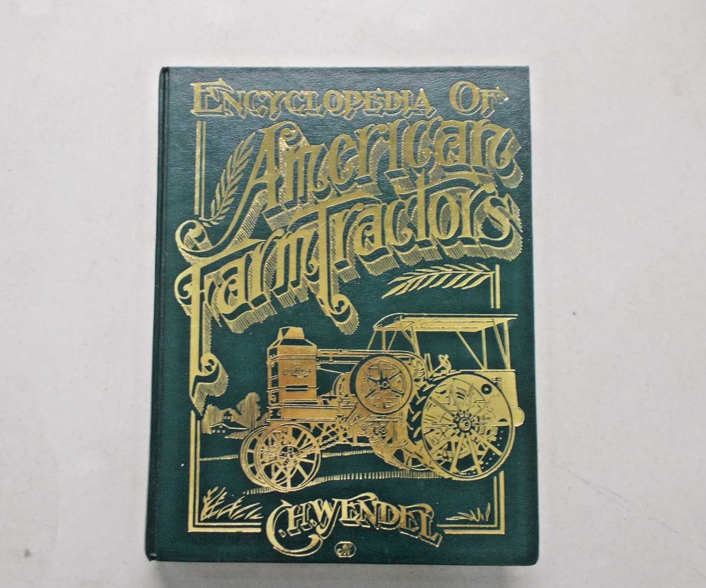 * Encyclopedia of American Farm Tractors – Hardcover, by Wendel C. H. Hardcover