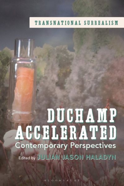 Duchamp Accelerated : Contemporary Perspectives, Paperback by Haladyn, Julian…