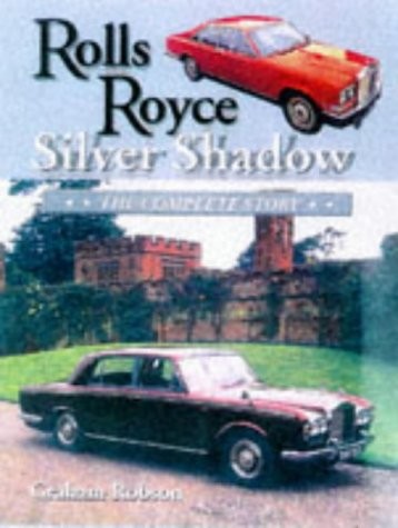 ROLLS ROYCE SILVER SHADOW: THE COMPLETE STORY (CROWOOD By Graham Robson *VG+*