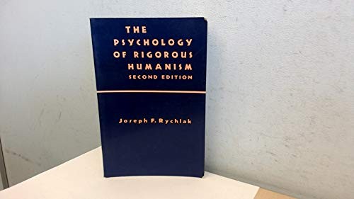 THE PSYCHOLOGY OF RIGOROUS HUMANISM By Joseph F. Rychlak – Hardcover **Mint**