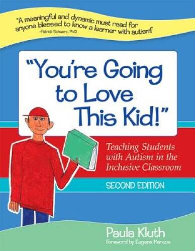 You’re Going to Love This Kid!: Teaching Students with Autism in the In – GOOD