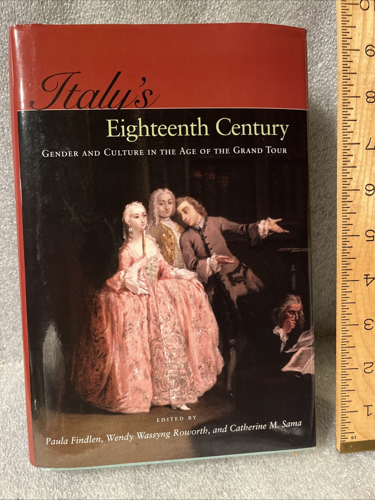 Italy’s Eighteenth Century : Gender and Culture in the Age of the Grand Tour HC
