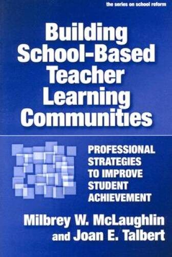 Building School-based Teacher Learning Communities: Professional Strategi – GOOD