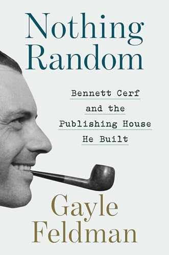 Nothing Random: Bennett Cerf and the – Hardcover, by Feldman Gayle – Very Good u