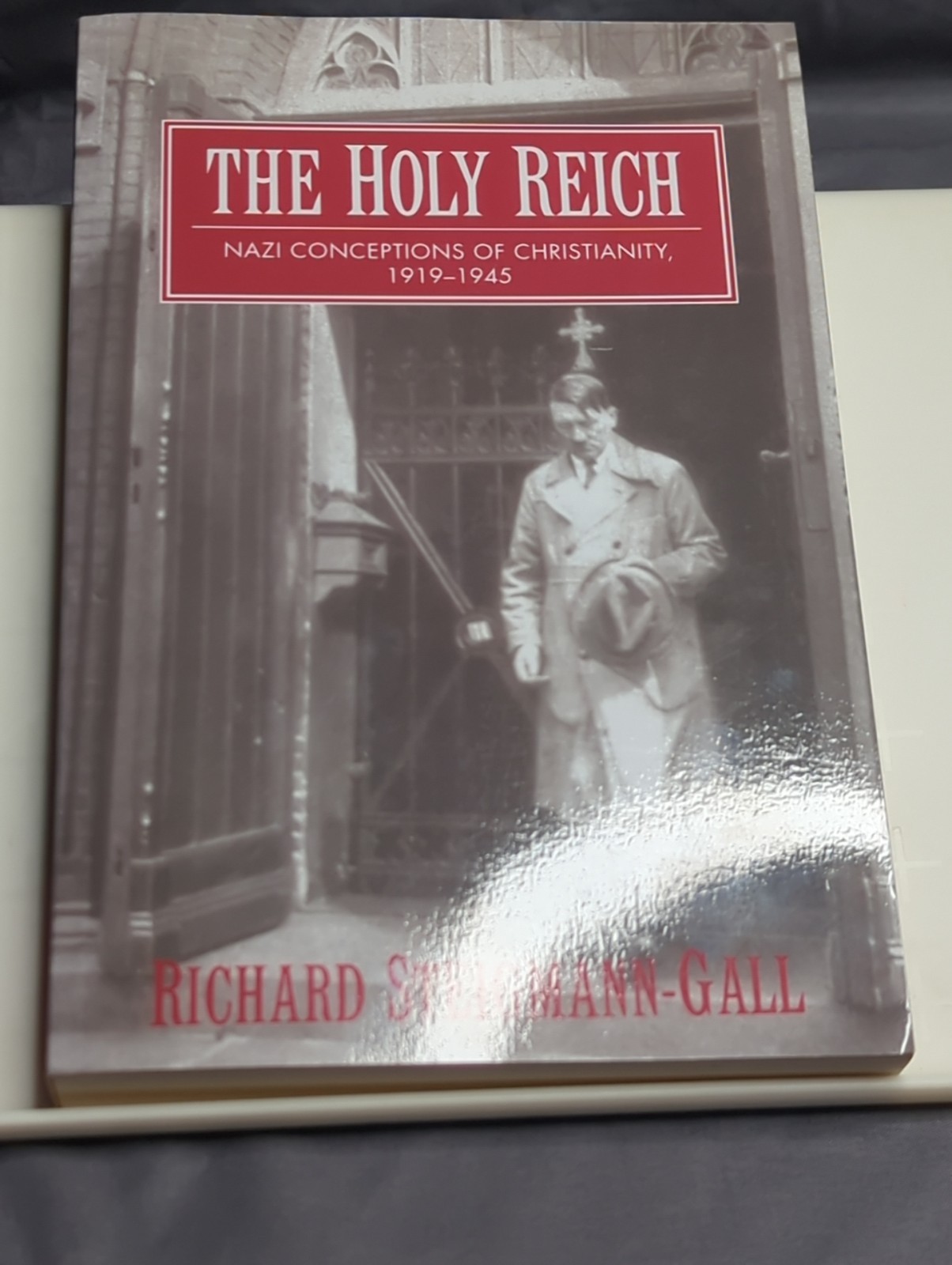 The Holy Reich: Nazi Conceptions of Christianity Steigmann-Gall, Richard PB Book