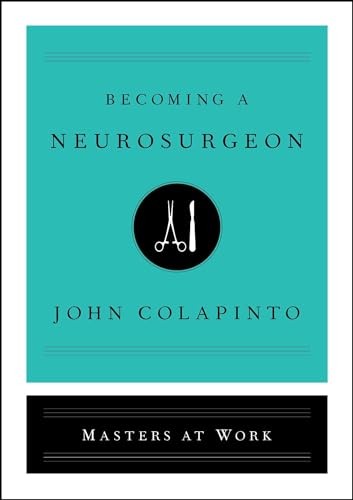 Becoming a Neurosurgeon (Masters at…, Colapinto, John