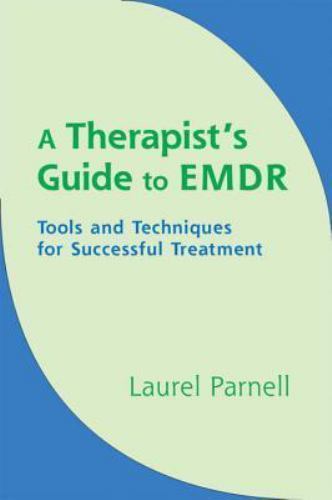 A Therapist’s Guide to EMDR: Tools and Techniques for Successful Treatment by