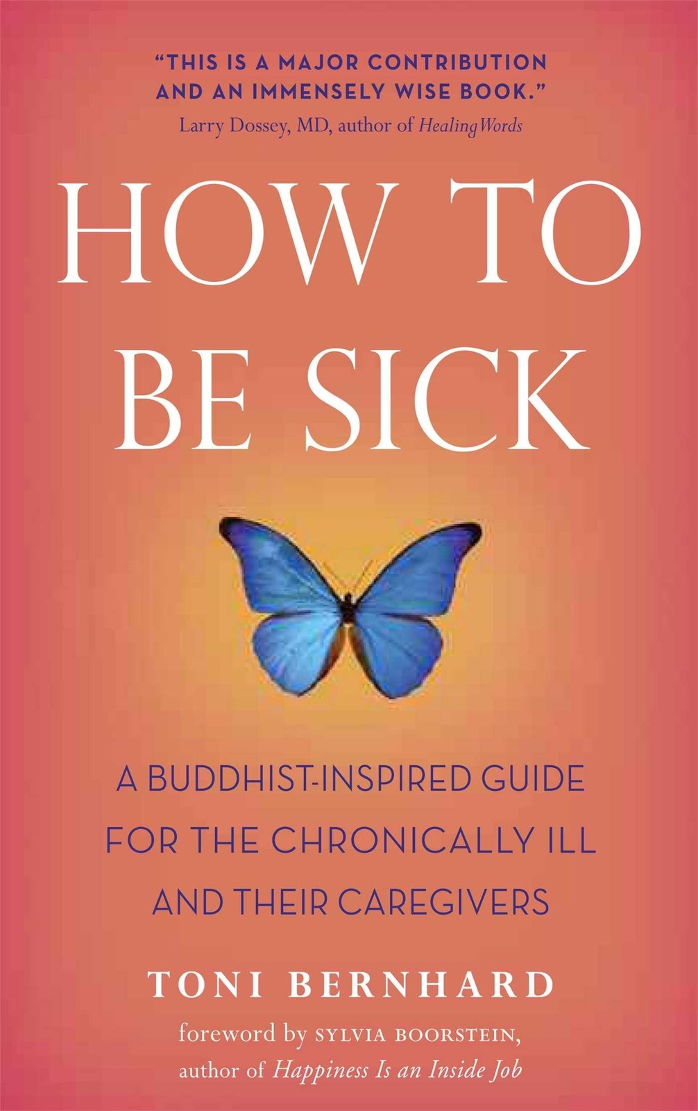 How to Be Sick: A Buddhist-Inspired Guide for the Chronically Ill and Their …